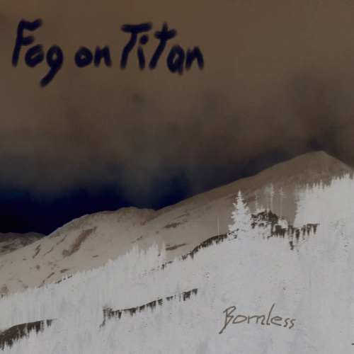 Fog On Titan : Bornless